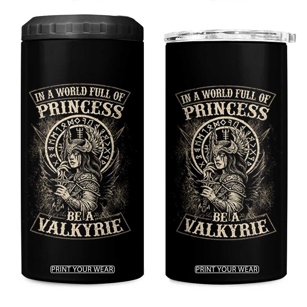 In A World Full Of Princess Be A Valkyrie 4 in 1 Can Cooler Tumbler Viking Norse Mythology TS11 One Size: 16 oz Black Print Your Wear