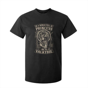 In A World Full Of Princess Be A Valkyrie T Shirt For Kid Viking Norse Mythology TS11 Black Print Your Wear