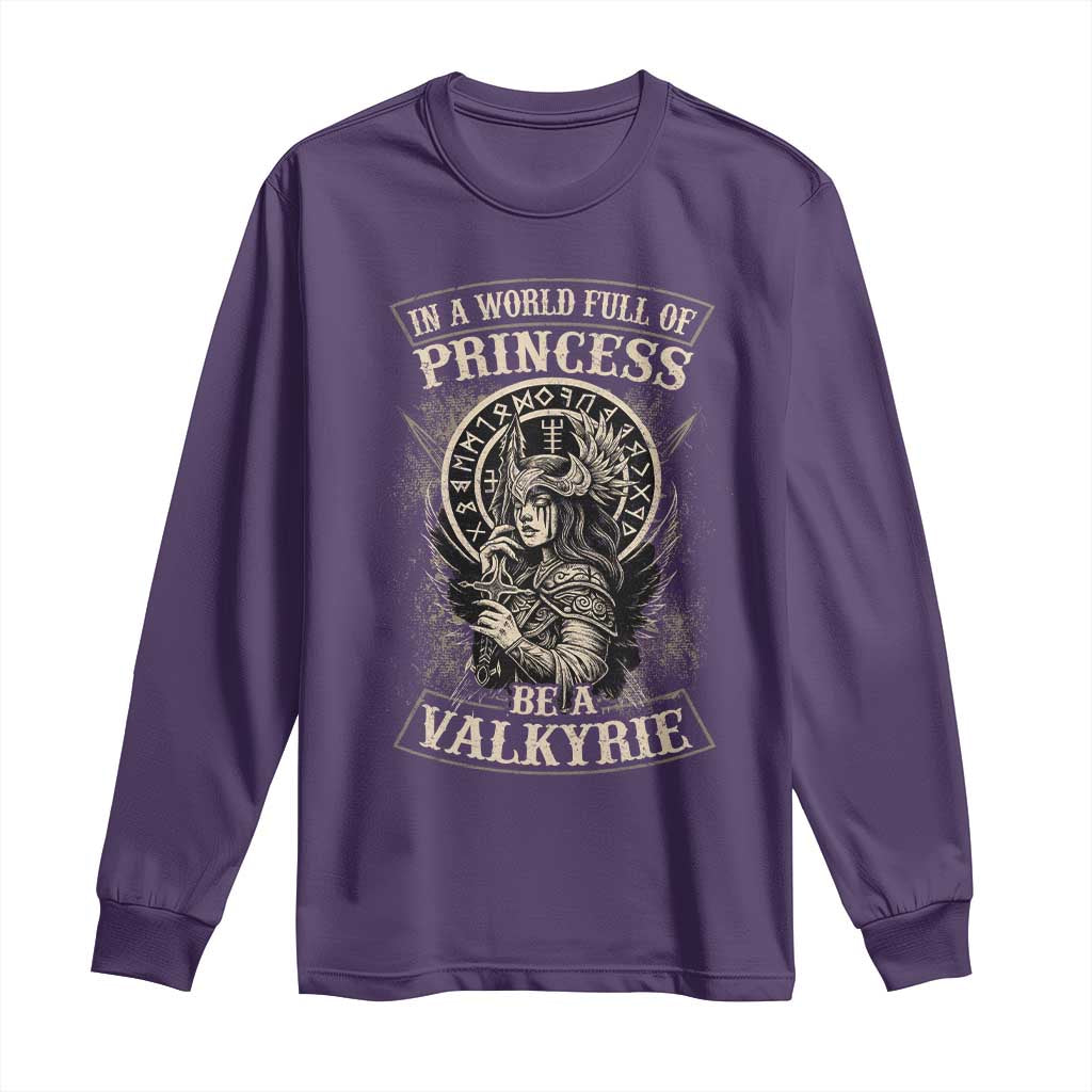 In A World Full Of Princess Be A Valkyrie Long Sleeve Shirt Viking Norse Mythology TS11 Purple Print Your Wear