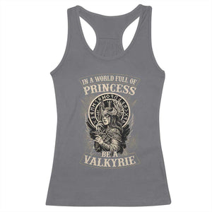 In A World Full Of Princess Be A Valkyrie Racerback Tank Top Viking Norse Mythology TS11 Charcoal Print Your Wear