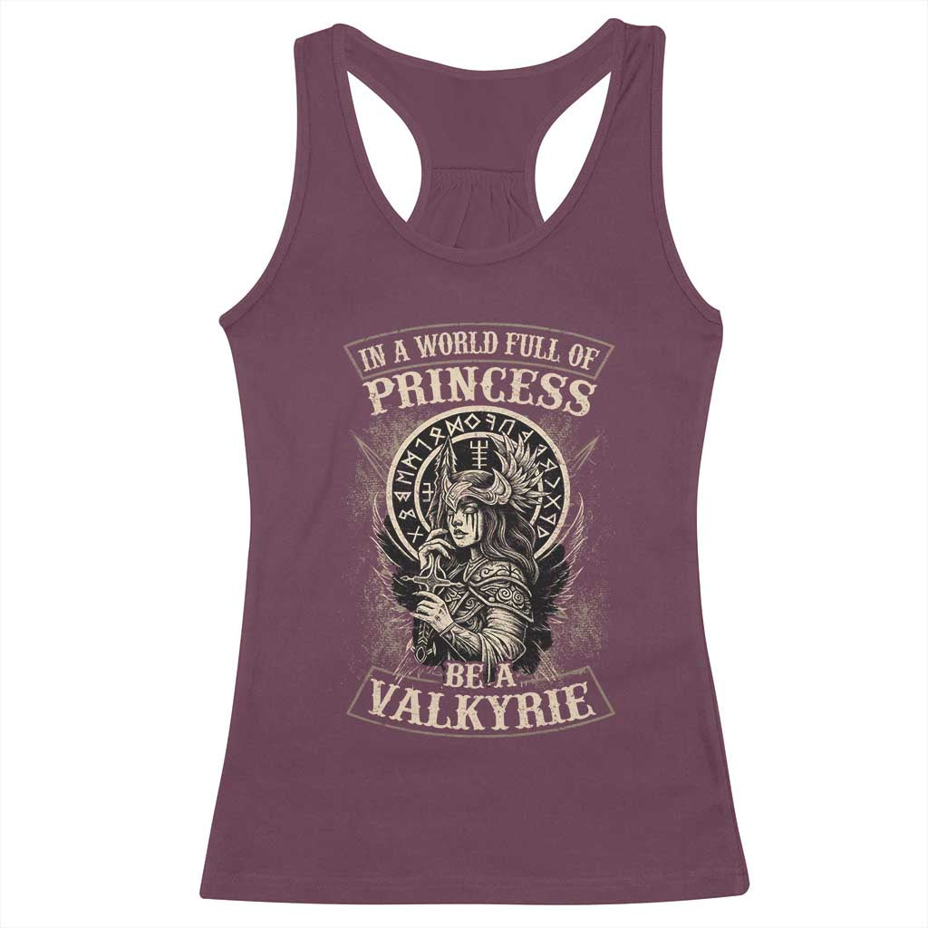 In A World Full Of Princess Be A Valkyrie Racerback Tank Top Viking Norse Mythology TS11 Maroon Print Your Wear