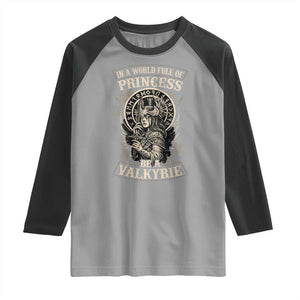In A World Full Of Princess Be A Valkyrie Raglan Shirt Viking Norse Mythology TS11 Sport Gray Black Print Your Wear