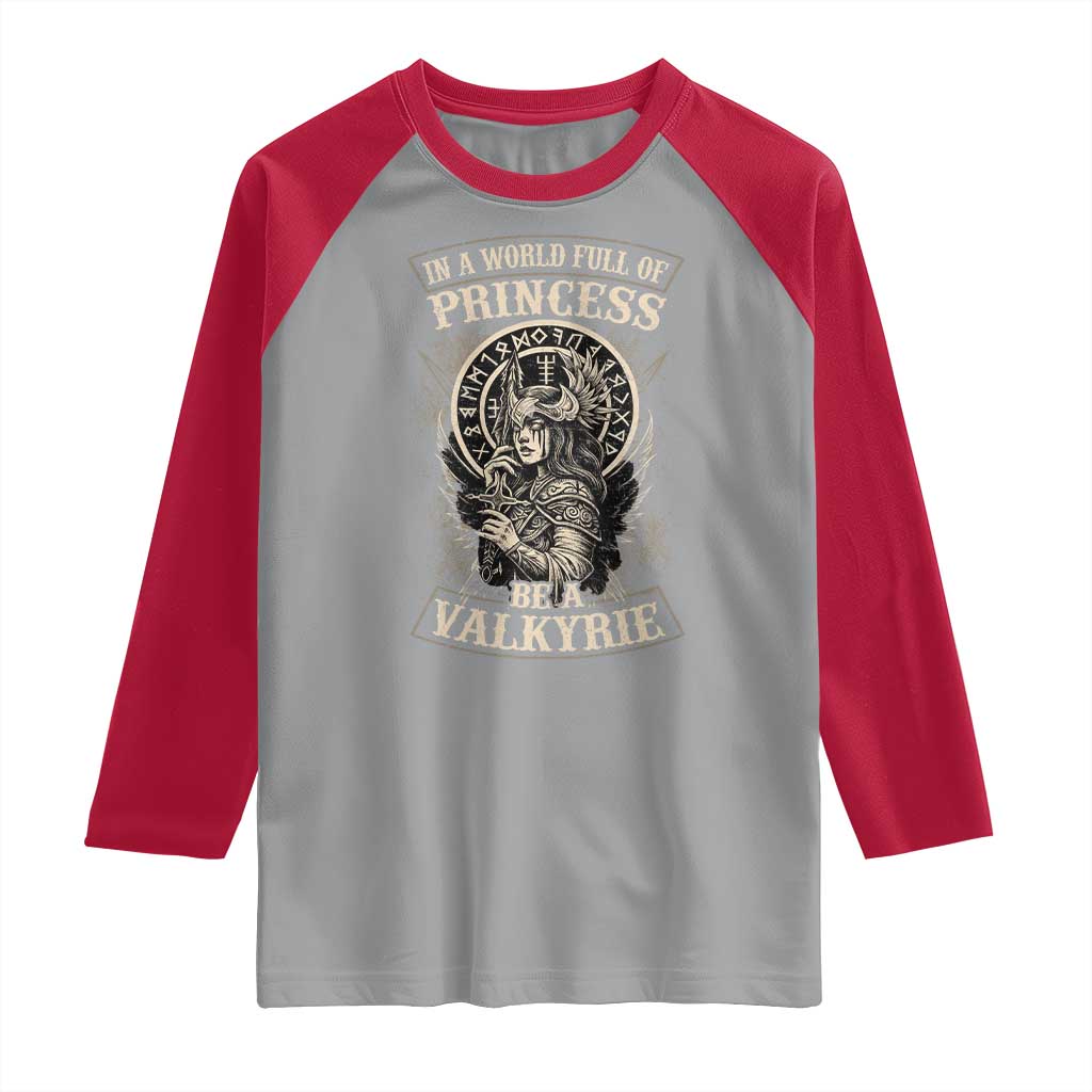 In A World Full Of Princess Be A Valkyrie Raglan Shirt Viking Norse Mythology TS11 Sport Gray Red Print Your Wear