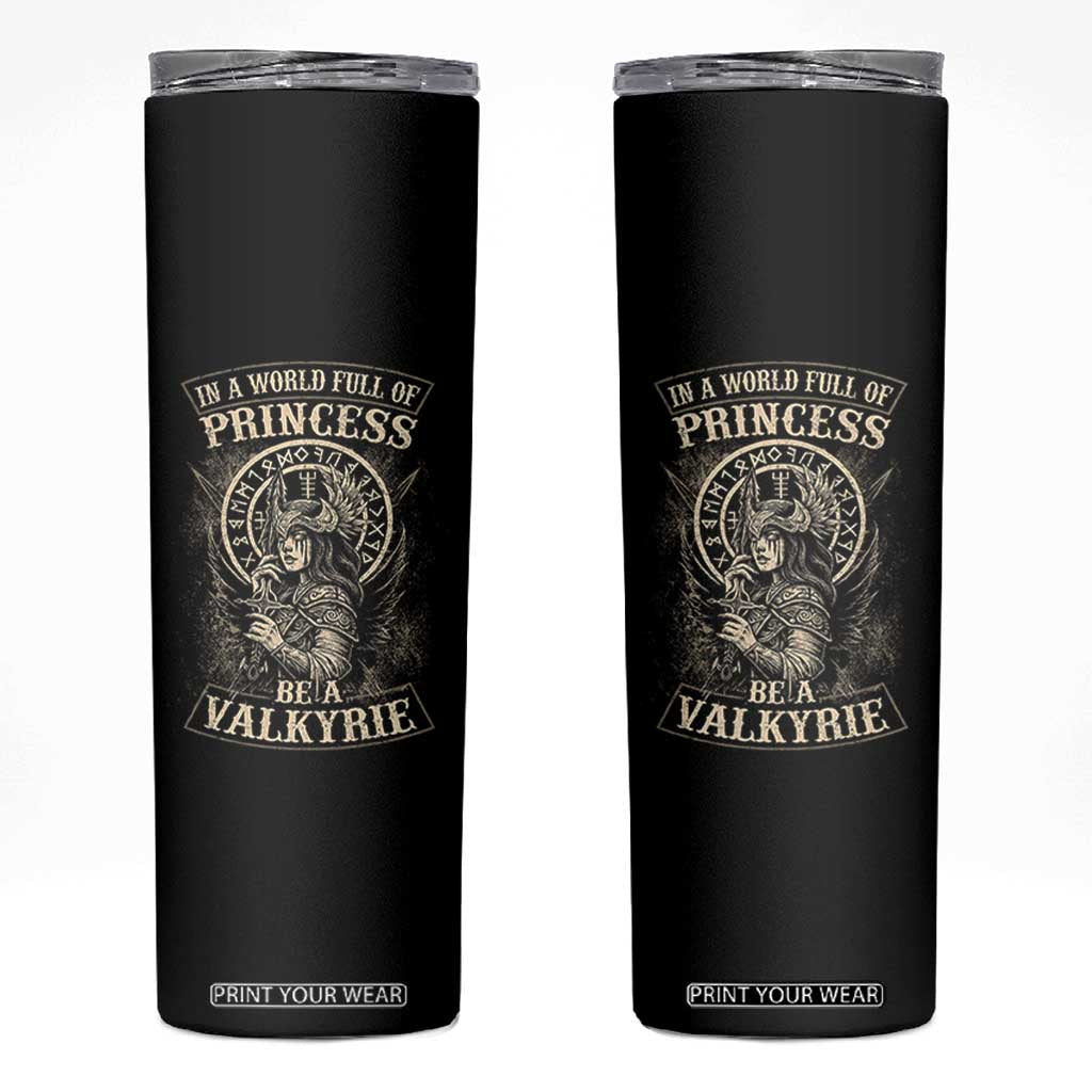 In A World Full Of Princess Be A Valkyrie Skinny Tumbler Viking Norse Mythology TS11 Black Print Your Wear