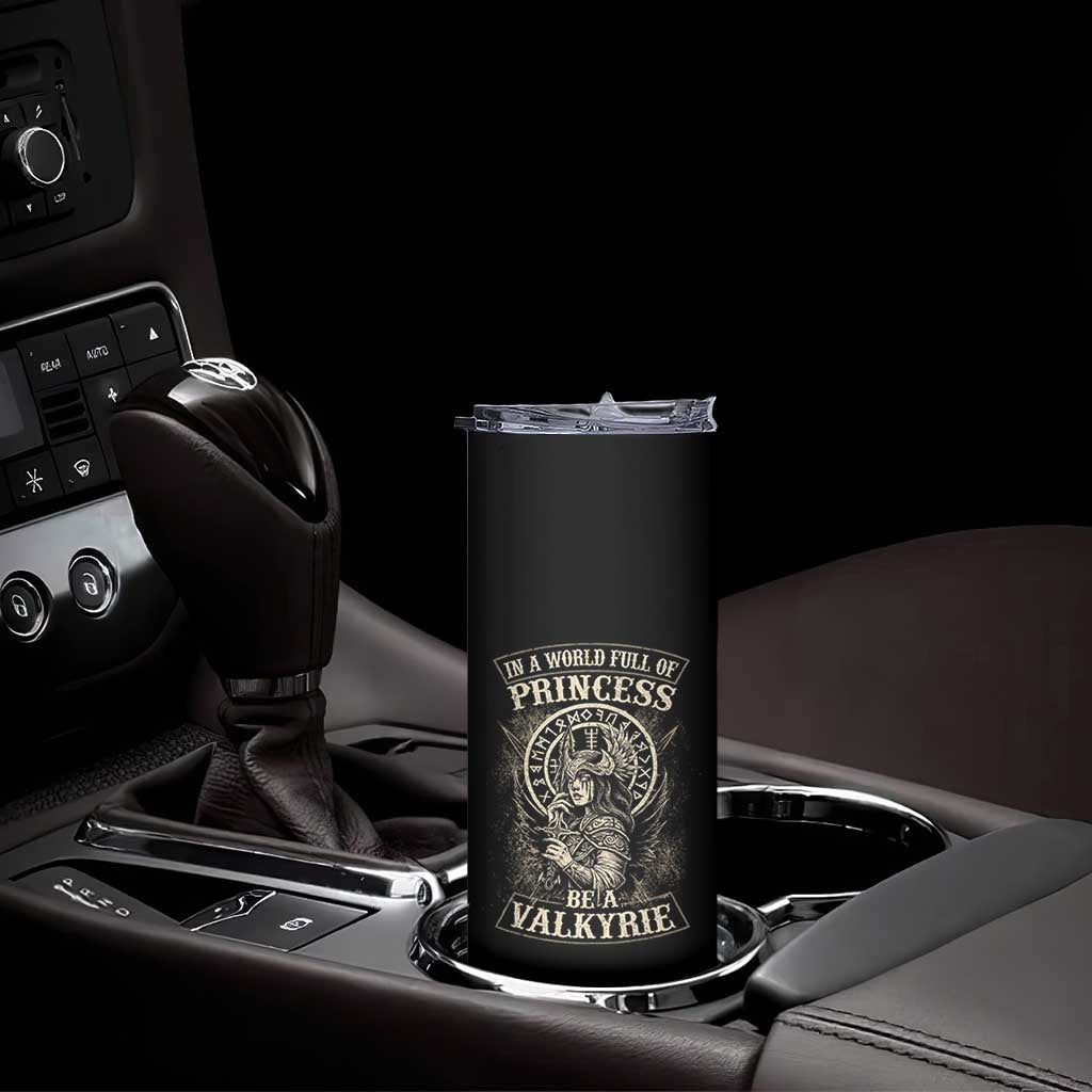In A World Full Of Princess Be A Valkyrie Skinny Tumbler Viking Norse Mythology TS11 Print Your Wear