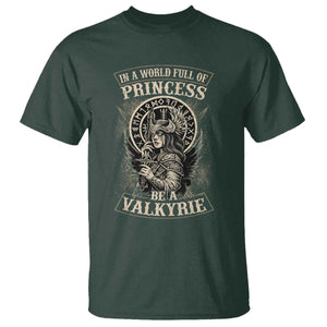 In A World Full Of Princess Be A Valkyrie T Shirt Viking Norse Mythology TS11 Dark Forest Green Print Your Wear