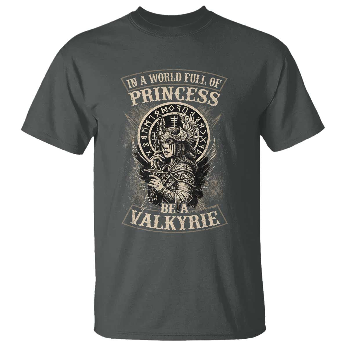 In A World Full Of Princess Be A Valkyrie T Shirt Viking Norse Mythology TS11 Dark Heather Print Your Wear