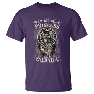 In A World Full Of Princess Be A Valkyrie T Shirt Viking Norse Mythology TS11 Purple Print Your Wear
