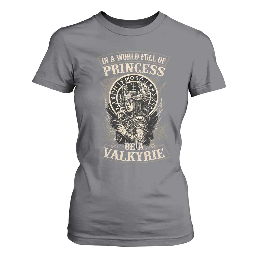 In A World Full Of Princess Be A Valkyrie T Shirt For Women Viking Norse Mythology TS11 Charcoal Print Your Wear