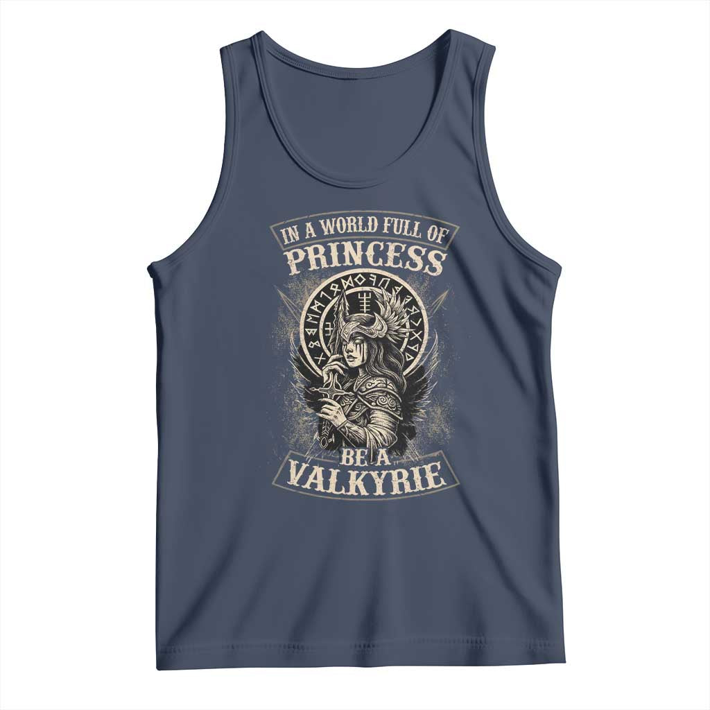 In A World Full Of Princess Be A Valkyrie Tank Top Viking Norse Mythology TS11 Navy Print Your Wear