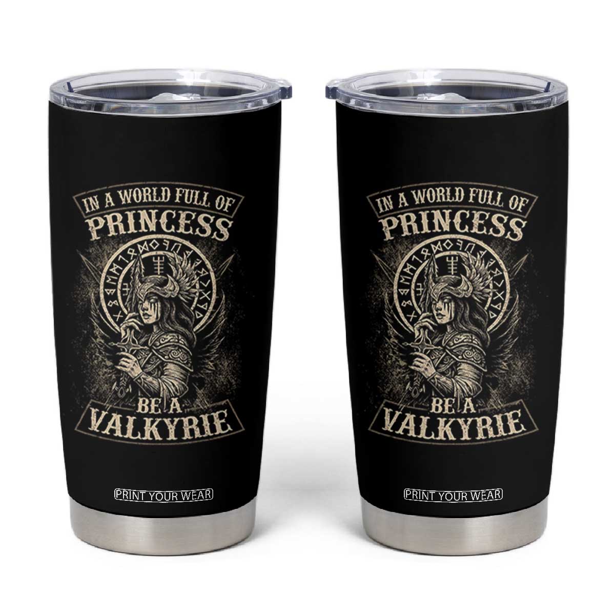 In A World Full Of Princess Be A Valkyrie Tumbler Cup Viking Norse Mythology TS11 Black Print Your Wear
