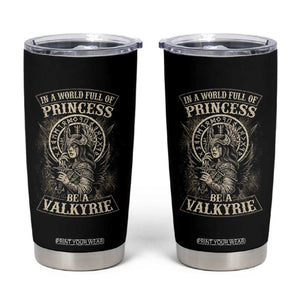 In A World Full Of Princess Be A Valkyrie Tumbler Cup Viking Norse Mythology TS11 Black Print Your Wear
