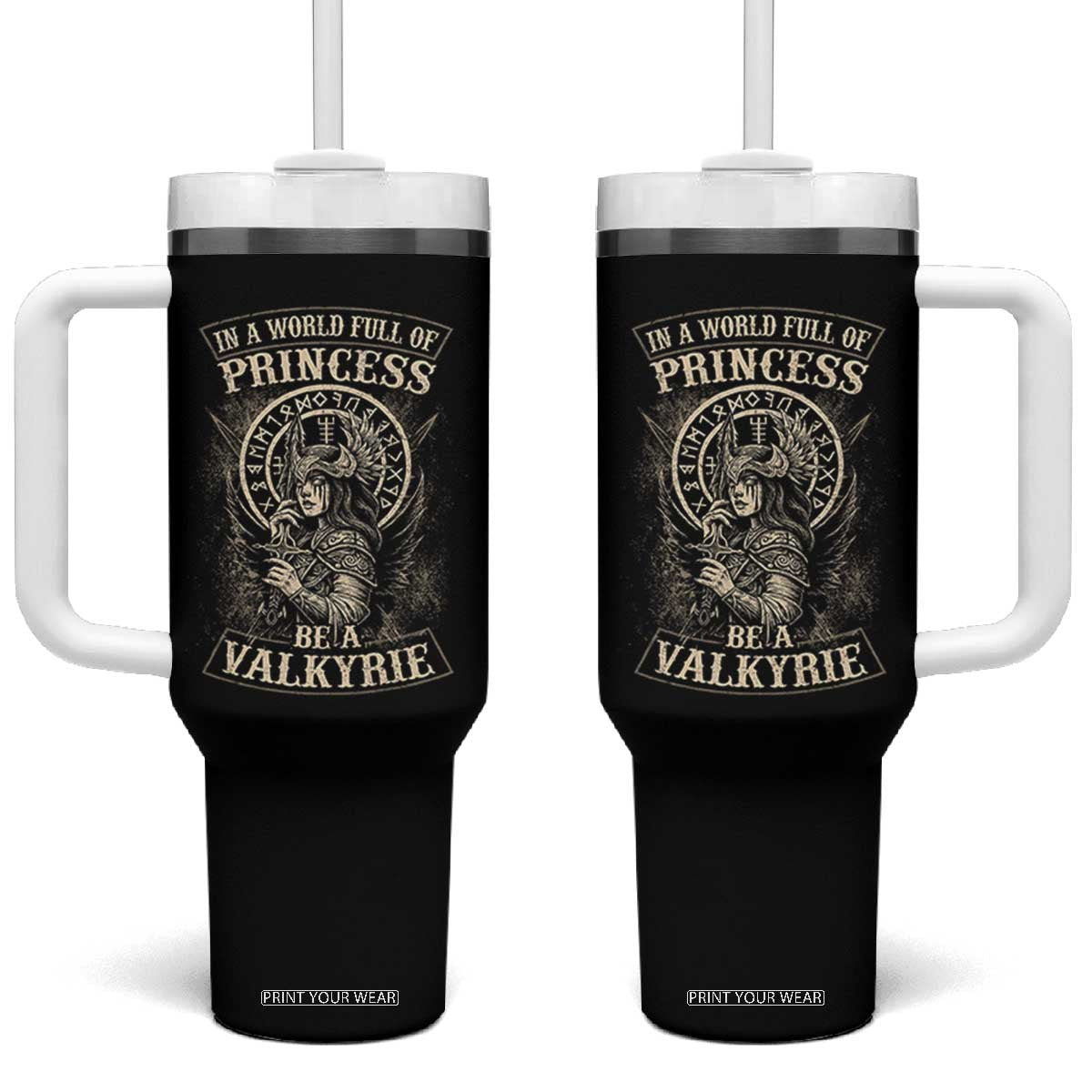 In A World Full Of Princess Be A Valkyrie Tumbler With Handle Viking Norse Mythology TS11 One Size: 40 oz Black Print Your Wear