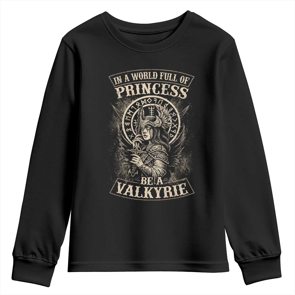 In A World Full Of Princess Be A Valkyrie Youth Sweatshirt Viking Norse Mythology TS11 Black Print Your Wear