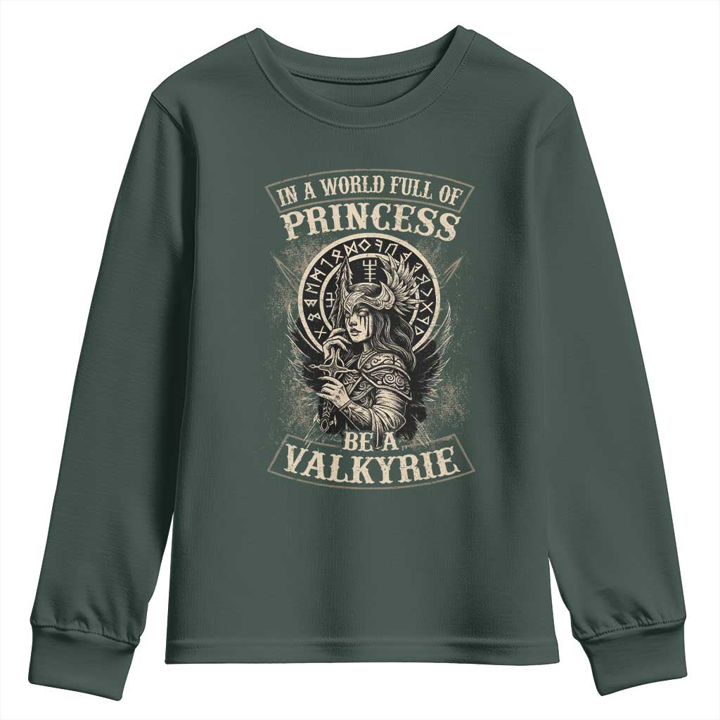 In A World Full Of Princess Be A Valkyrie Youth Sweatshirt Viking Norse Mythology TS11 Dark Forest Green Print Your Wear