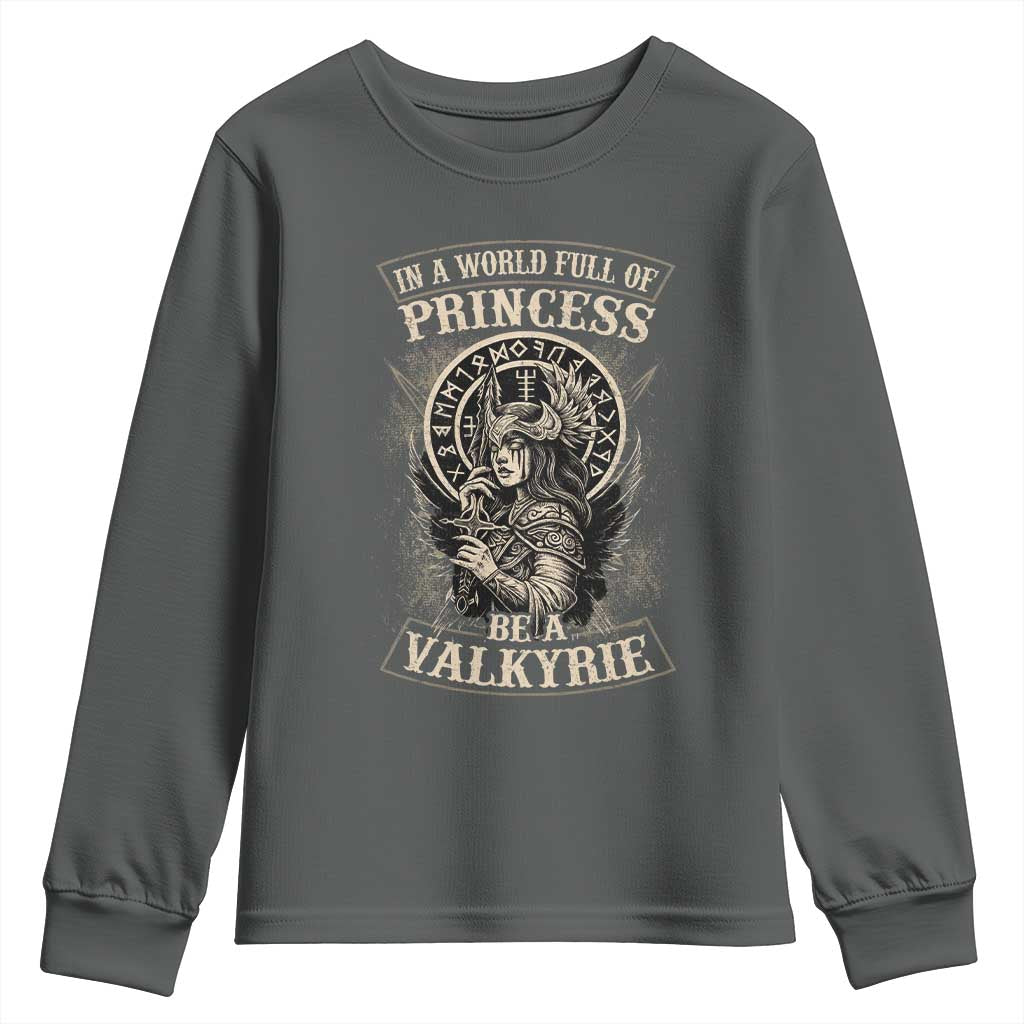 In A World Full Of Princess Be A Valkyrie Youth Sweatshirt Viking Norse Mythology TS11 Dark Heather Print Your Wear