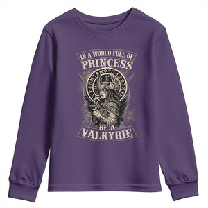 In A World Full Of Princess Be A Valkyrie Youth Sweatshirt Viking Norse Mythology TS11 Purple Print Your Wear