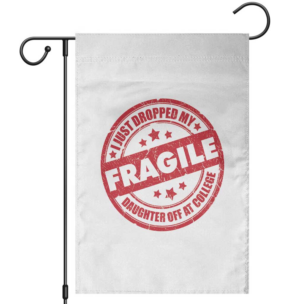 Fragile I Just Dropped My Daughter Off At College Garden Flag Drop Off Parents Vintage Star TS11 White Print Your Wear