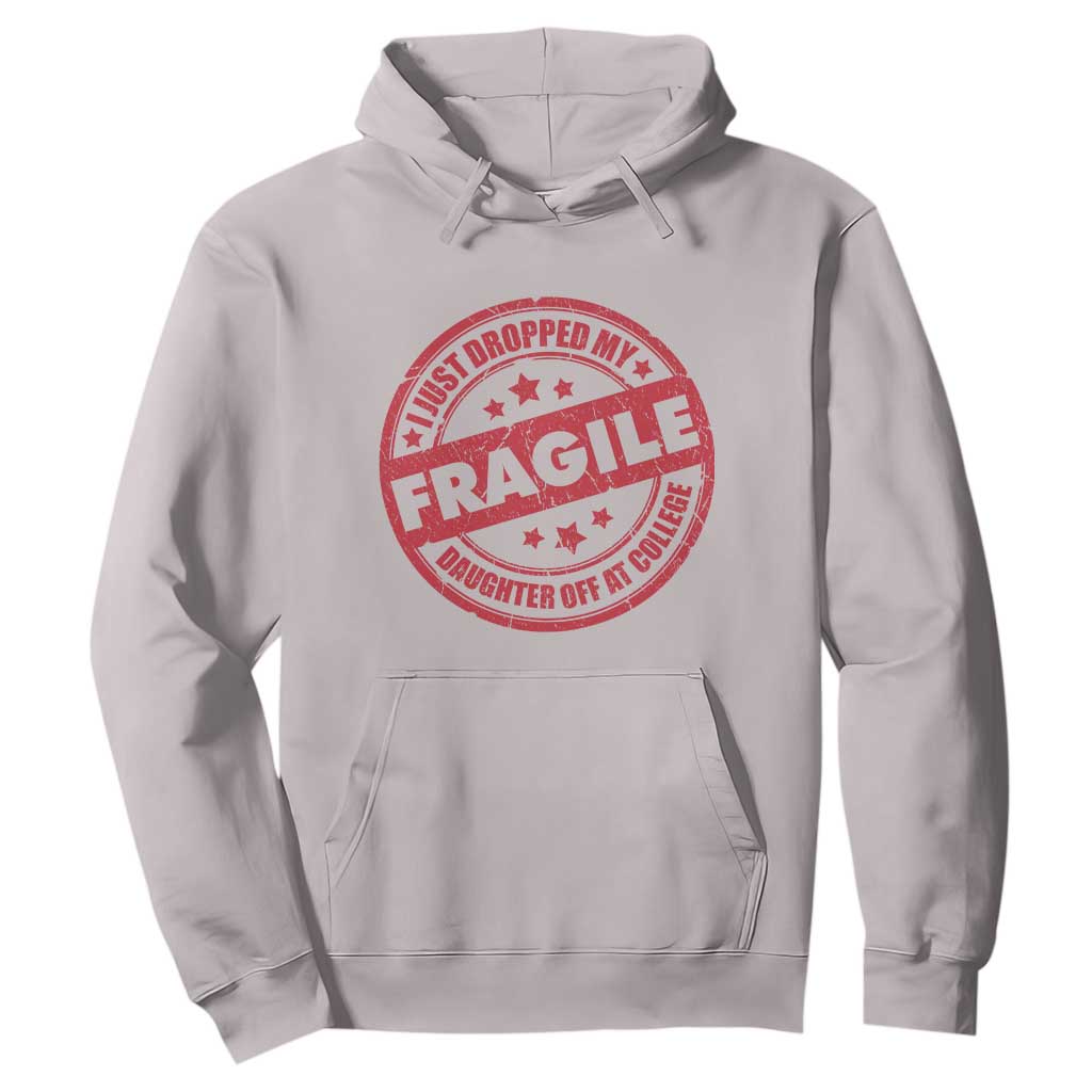 Fragile I Just Dropped My Daughter Off At College Hoodie Drop Off Parents Vintage Star TS11 Ice Gray Print Your Wear