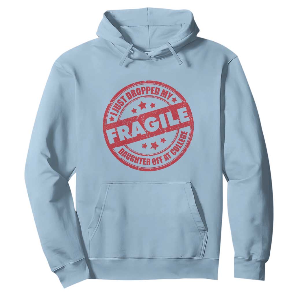 Fragile I Just Dropped My Daughter Off At College Hoodie Drop Off Parents Vintage Star TS11 Light Blue Print Your Wear