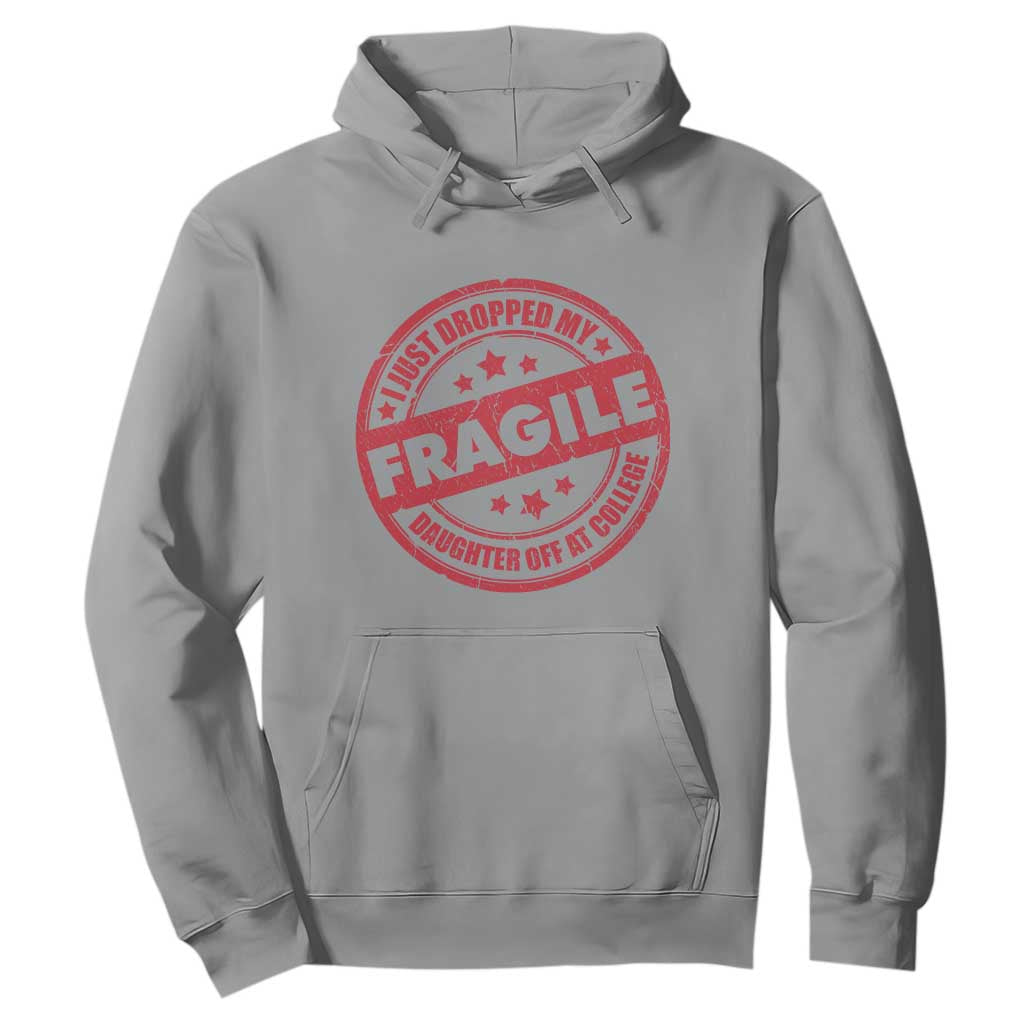 Fragile I Just Dropped My Daughter Off At College Hoodie Drop Off Parents Vintage Star TS11 Sport Gray Print Your Wear
