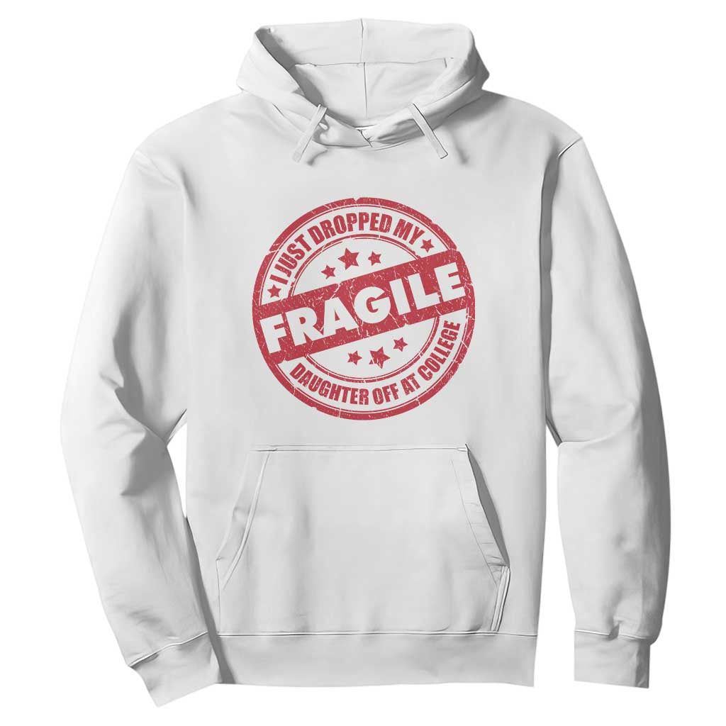 Fragile I Just Dropped My Daughter Off At College Hoodie Drop Off Parents Vintage Star TS11 White Print Your Wear