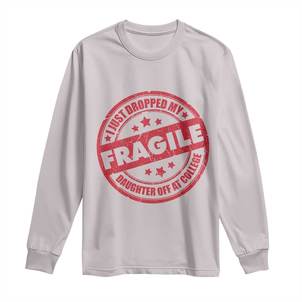 Fragile I Just Dropped My Daughter Off At College Long Sleeve Shirt Drop Off Parents Vintage Star TS11 Ice Gray Print Your Wear