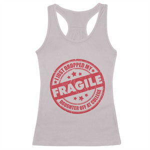 Fragile I Just Dropped My Daughter Off At College Racerback Tank Top Drop Off Parents Vintage Star TS11 Ice Gray Print Your Wear