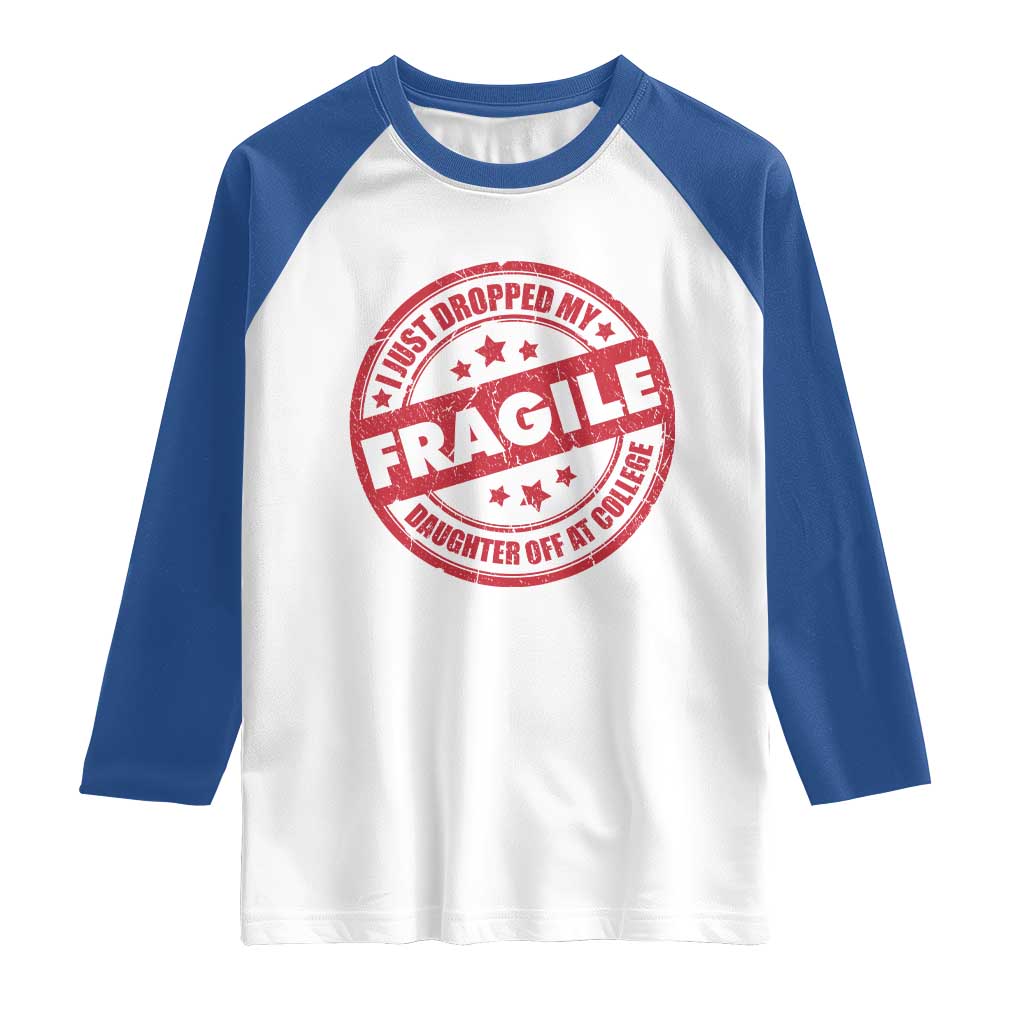 Fragile I Just Dropped My Daughter Off At College Raglan Shirt Drop Off Parents Vintage Star TS11 White Royal Print Your Wear