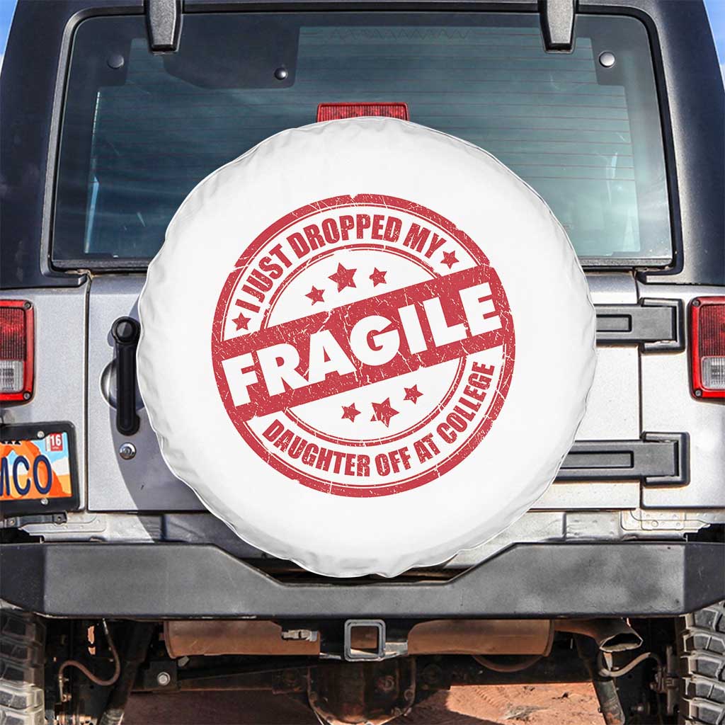 Fragile I Just Dropped My Daughter Off At College Spare Tire Cover Drop Off Parents Vintage Star TS11 No hole White Print Your Wear