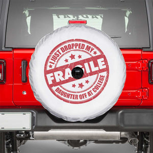 Fragile I Just Dropped My Daughter Off At College Spare Tire Cover Drop Off Parents Vintage Star TS11 White Print Your Wear