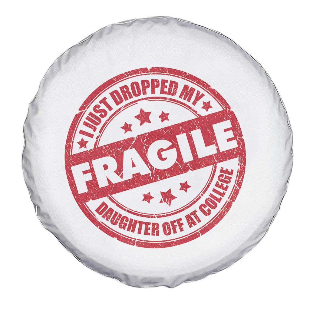 Fragile I Just Dropped My Daughter Off At College Spare Tire Cover Drop Off Parents Vintage Star TS11 Print Your Wear