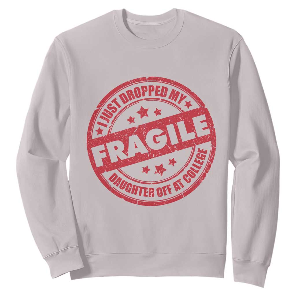 Fragile I Just Dropped My Daughter Off At College Sweatshirt Drop Off Parents Vintage Star TS11 Ice Gray Print Your Wear