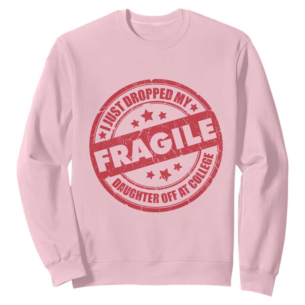 Fragile I Just Dropped My Daughter Off At College Sweatshirt Drop Off Parents Vintage Star TS11 Light Pink Print Your Wear