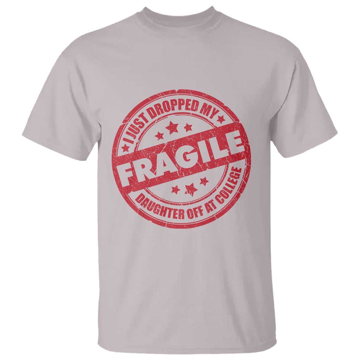 Fragile I Just Dropped My Daughter Off At College T Shirt Drop Off Parents Vintage Star TS11 Ice Gray Print Your Wear