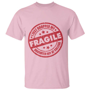 Fragile I Just Dropped My Daughter Off At College T Shirt Drop Off Parents Vintage Star TS11 Light Pink Print Your Wear