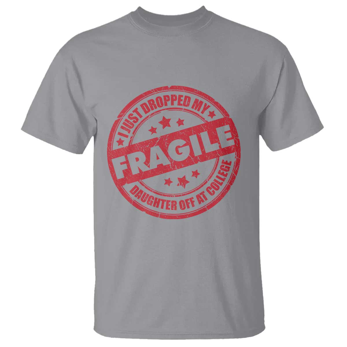 Fragile I Just Dropped My Daughter Off At College T Shirt Drop Off Parents Vintage Star TS11 Sport Gray Print Your Wear