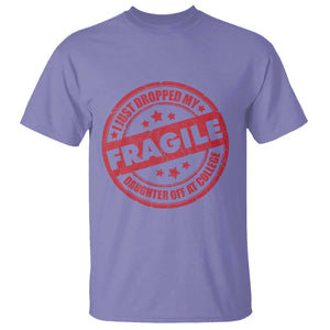 Fragile I Just Dropped My Daughter Off At College T Shirt Drop Off Parents Vintage Star TS11 Violet Print Your Wear