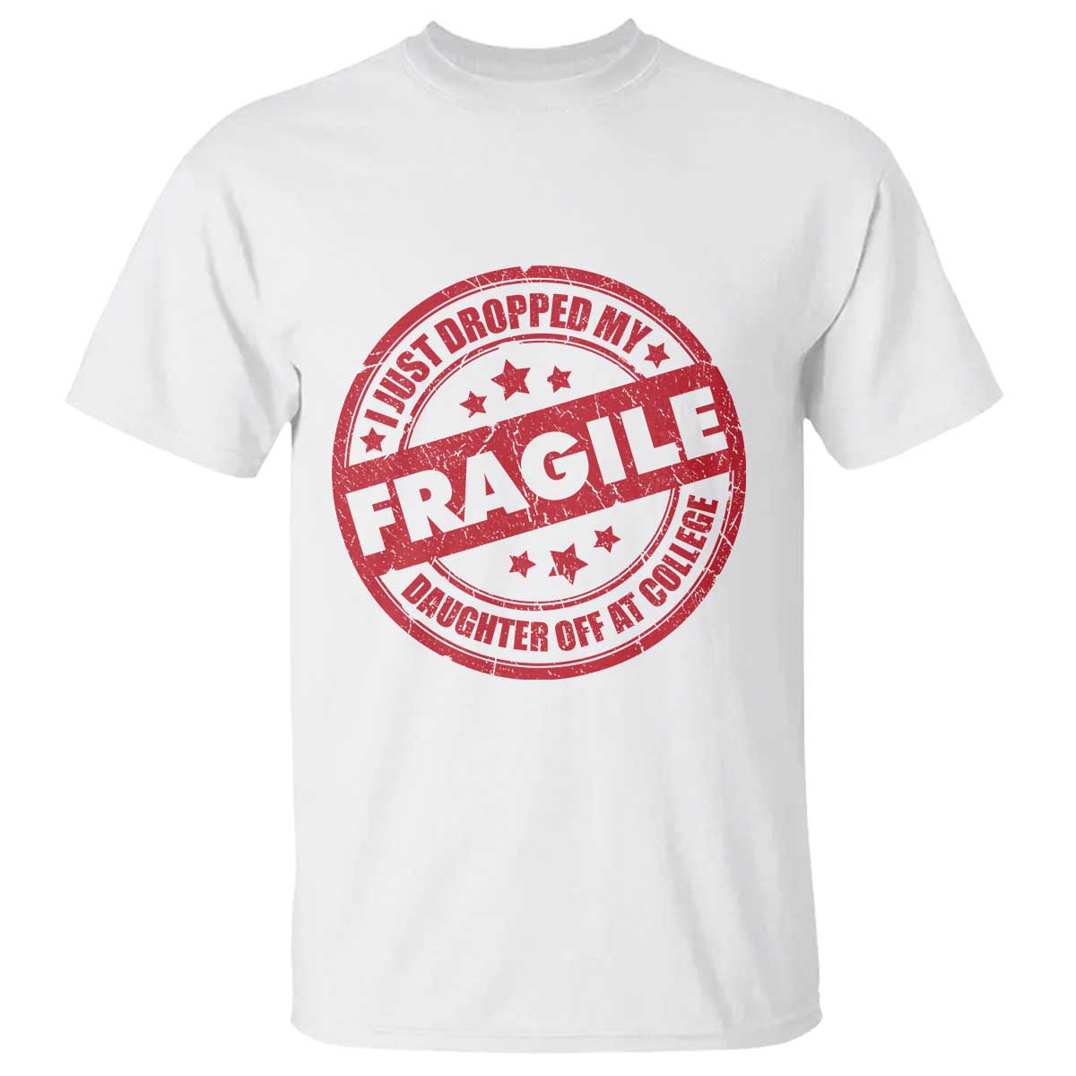 Fragile I Just Dropped My Daughter Off At College T Shirt Drop Off Parents Vintage Star TS11 White Print Your Wear