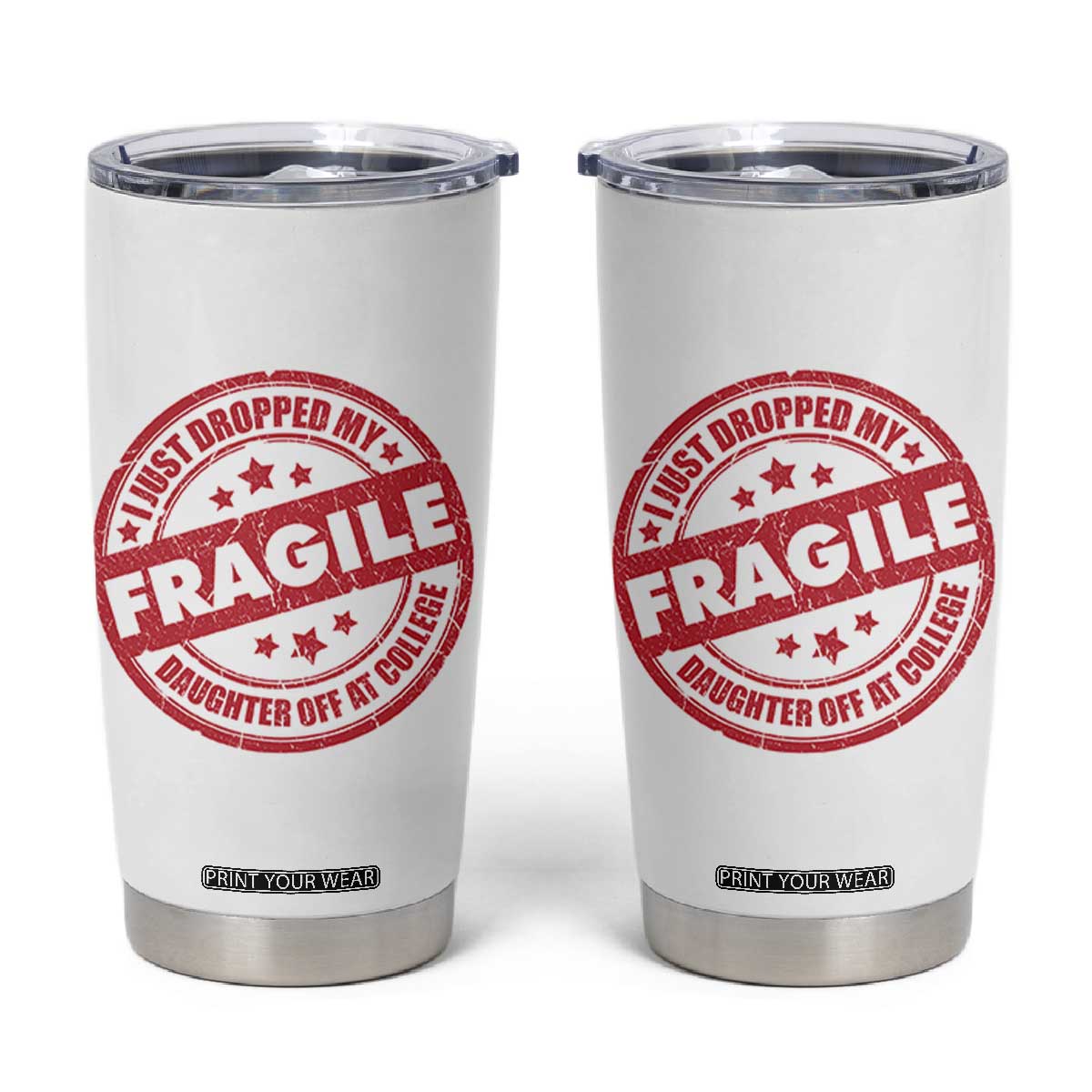 Fragile I Just Dropped My Daughter Off At College Tumbler Cup Drop Off Parents Vintage Star TS11 White Print Your Wear