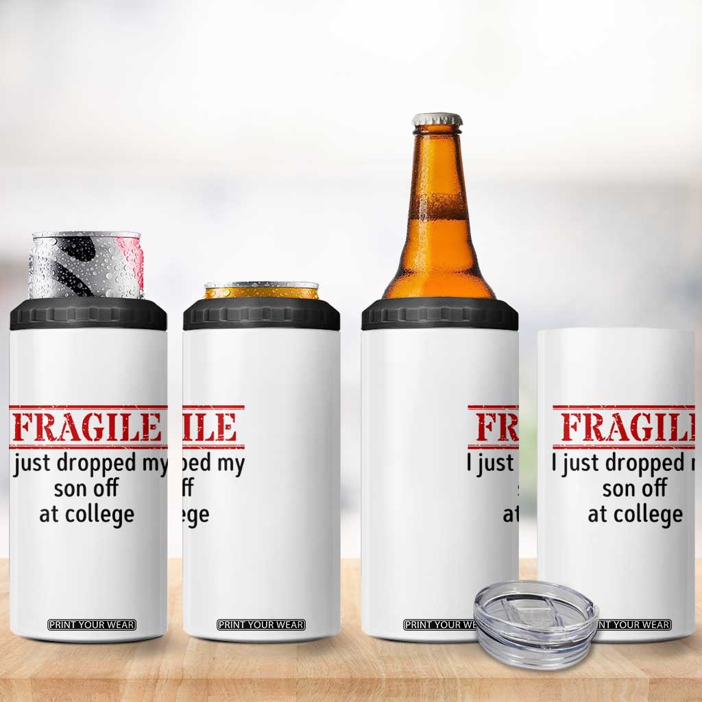Fragile I Just Dropped My Son Off At College 4 in 1 Can Cooler Tumbler Drop Off Parents TS11 Print Your Wear