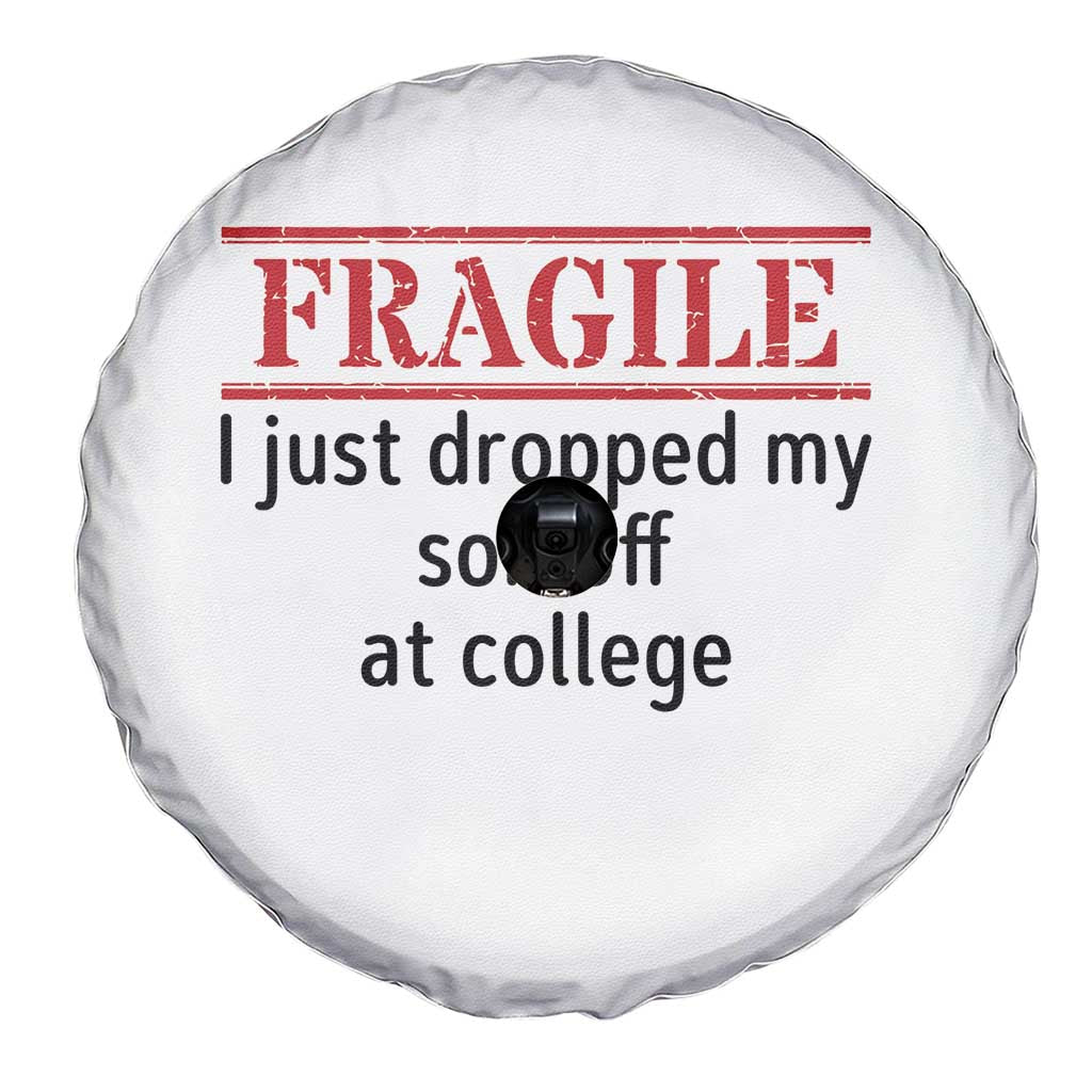 Fragile I Just Dropped My Son Off At College Spare Tire Cover Drop Off Parents TS11 Print Your Wear