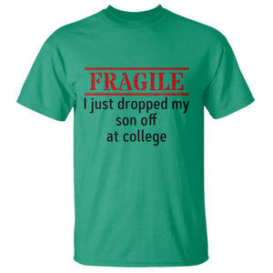 Fragile I Just Dropped My Son Off At College T Shirt Drop Off Parents TS11 Irish Green Print Your Wear