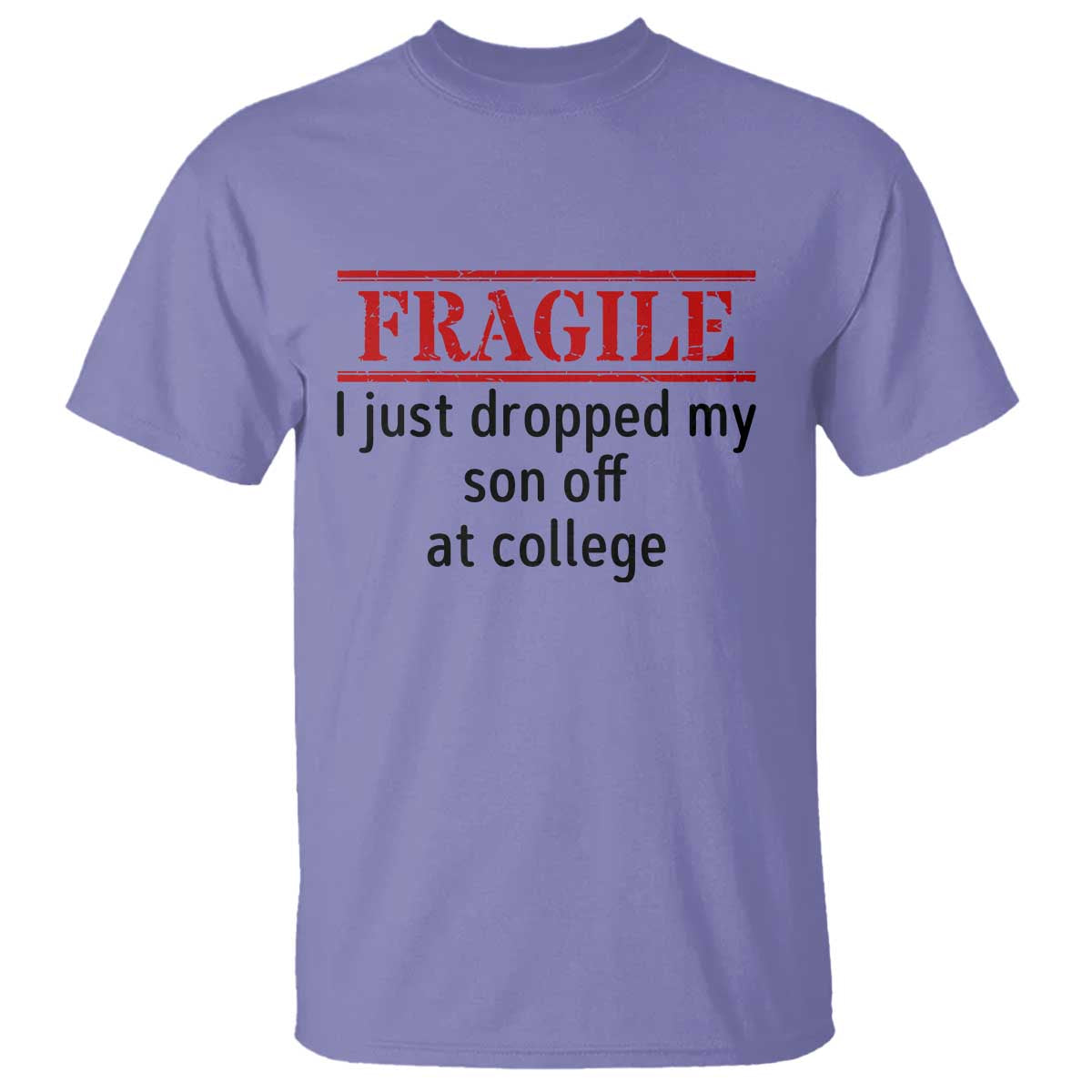 Fragile I Just Dropped My Son Off At College T Shirt Drop Off Parents TS11 Violet Print Your Wear