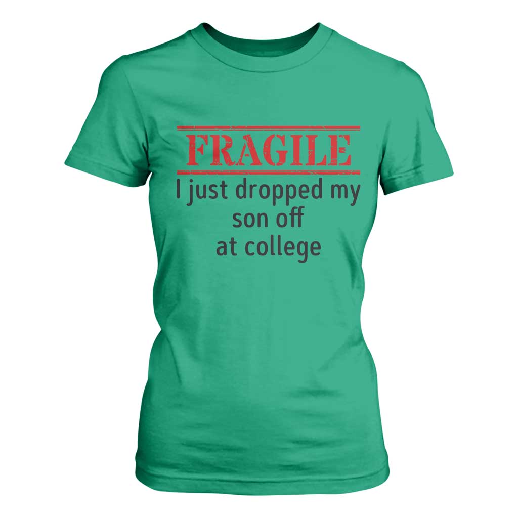 Fragile I Just Dropped My Son Off At College T Shirt For Women Drop Off Parents TS11 Irish Green Print Your Wear