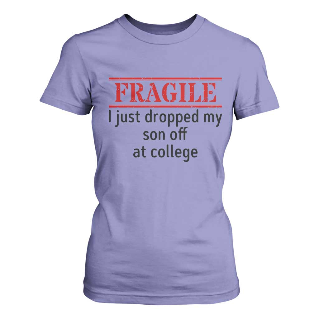 Fragile I Just Dropped My Son Off At College T Shirt For Women Drop Off Parents TS11 Violet Print Your Wear