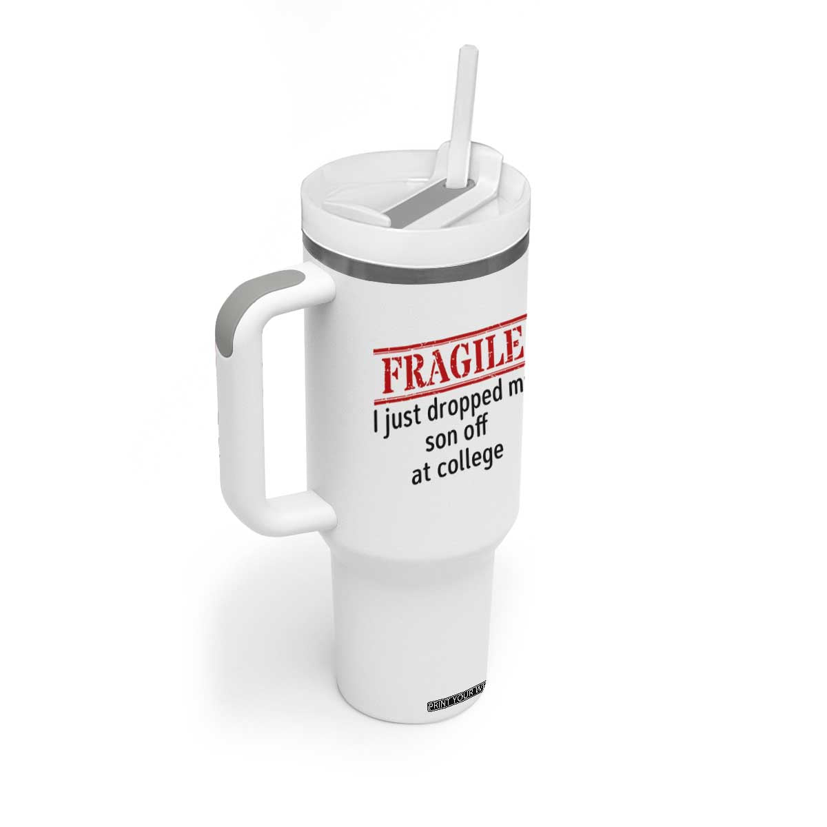 Fragile I Just Dropped My Son Off At College Tumbler With Handle Drop Off Parents TS11 Print Your Wear