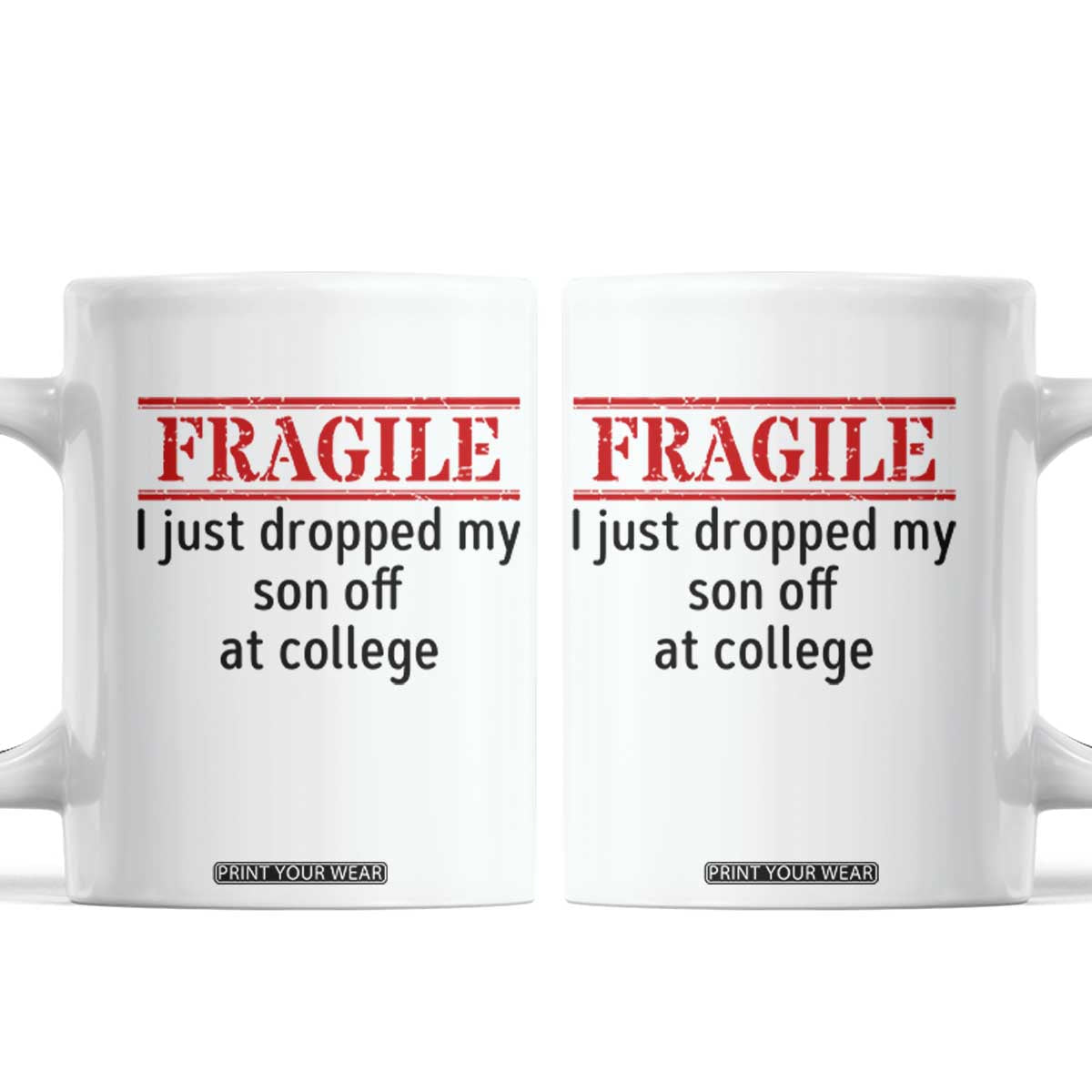 Fragile I Just Dropped My Son Off At College Coffee Mug Drop Off Parents TS11 White Print Your Wear