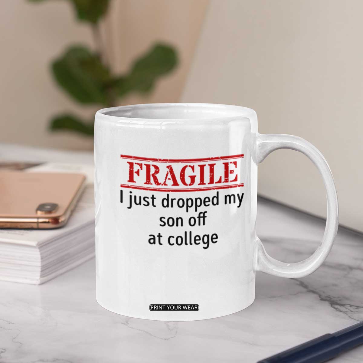Fragile I Just Dropped My Son Off At College Coffee Mug Drop Off Parents TS11 Print Your Wear