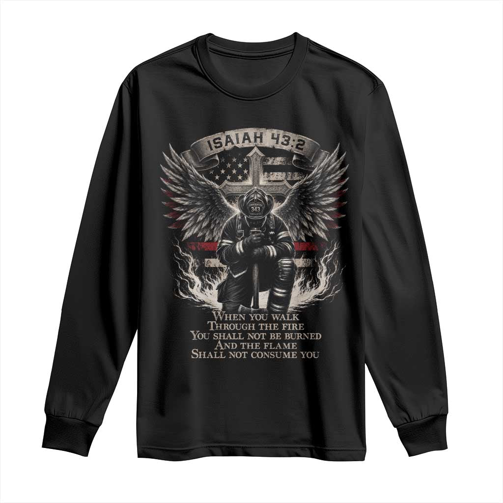 Christian Firefighter Long Sleeve Shirt When You Walk Through The Fire You Shall Not Be Burned American Flag